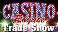 Casino Royale Trade Show and Power Buy Session August 1st and 2nd, 2013