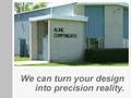 We can turn your design into precision reality