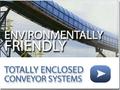 Environmentally friendly totally enclosed conveyor systems