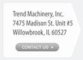 Trend Machinery, Inc. 7475 Madison St. Unit #5 Willowbrook, IL 60527