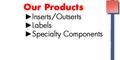 Our Products: Inserts/outserts, Labels, Specialty Components