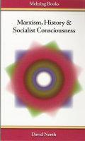 Marxism, History and Socialist Consciousness 
