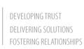 Developing Trust / Delivering Solutions / Fostering Relationships