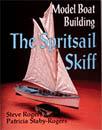 Model Boat Building:The Spritsail Skiff Boat by Steve Rogers & Patricia Staby Rogers | Ship Modeling Book